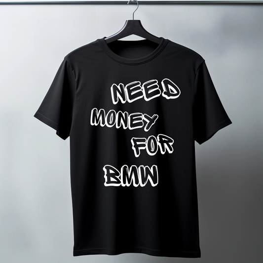 Need Money For BMW Tee